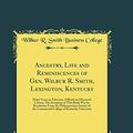 Cover Art for 9780331705157, Ancestry, Life and Reminiscences of Gen. Wilbur R. Smith, Lexington, Kentucky: Many Years an Educator, Official and Honored Citizen; The Inception of the Commercial College of Kentucky Universit by Wilbur R. Smith Business College