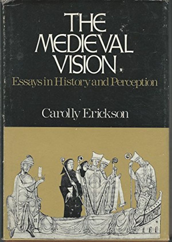 Cover Art for 9780195019643, The Medieval Vision: Essays in History and Perception by Carolly Erickson