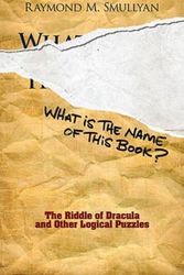 Cover Art for 8601405583314, What Is the Name of This Book?: The Riddle of Dracula and Other Logical Puzzles (Dover Recreational Math) by Raymond M. Smullyan (2011-08-18) by Raymond M. Smullyan