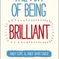 Cover Art for 9780857083715, The Art of Being Brilliant by Andy Cope