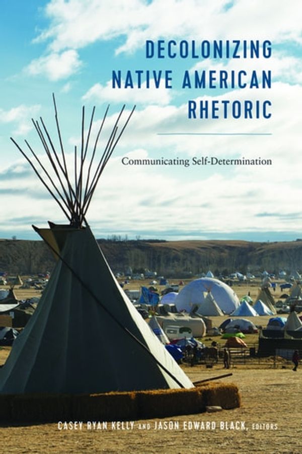Cover Art for 9781433148002, Decolonizing Native American Rhetoric by Casey Ryan Kelly, Jason Edward Black