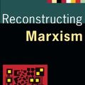Cover Art for B010CL3Z5S, Reconstructing Marxism: Essays on the Explanation and the Theory of History by Erik Olin Wright, Andrew Levine, Elliott Sober (1992) Paperback by Erik Olin Wright, Andrew Levine, Elliott Sober