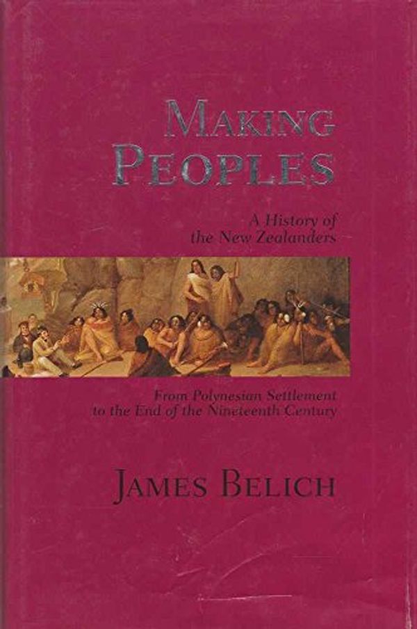 Cover Art for 9780713991710, Making Peoples : A History of the New Zealanders by James Belich