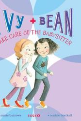 Cover Art for 9780811856850, Ivy & Bean Take Care of the Babysitter by Annie Barrows