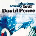 Cover Art for 9781847245359, Nineteen Seventy Four by David Peace