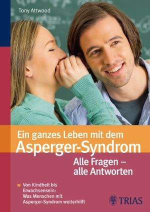 Cover Art for 9783830433927, Ein ganzes Leben mit dem Asperger-Syndrom: Alle Fragen  alle Antworten by Tony Attwood