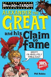 Cover Art for 9781407111735, Alexander the Great and His Claim to Fame (Paperback) by Phil Robins