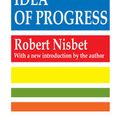 Cover Art for 9781138525160, History of the Idea of Progress by Robert Nisbet