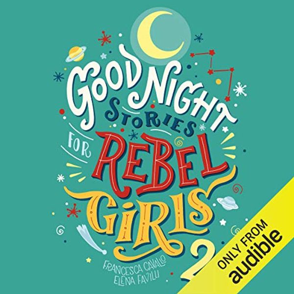 Cover Art for B07P8W429W, Goodnight Stories for Rebel Girls 2 by Francesca Cavallo, Elena Favilli, Rebel Girls