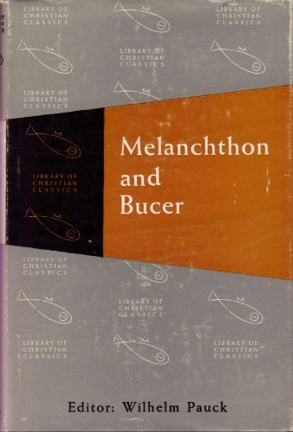 Cover Art for 9780664220198, Melanchthon and Bucer (The Library of Christian classics) by Wilhelm Pauck