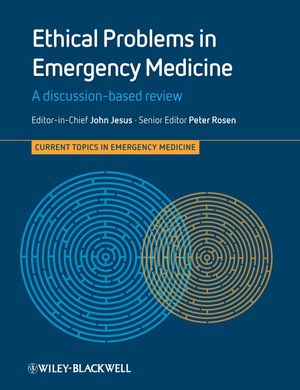 Cover Art for 9781118292129, Ethical Problems in Emergency Medicine, Enhanced Edition by Arthur R. Derse, James Adams, John Jesus, Peter Rosen, Richard Wolfe, Shamai Grossman