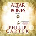 Cover Art for 9781442338050, Altar of Bones by Philip Carter