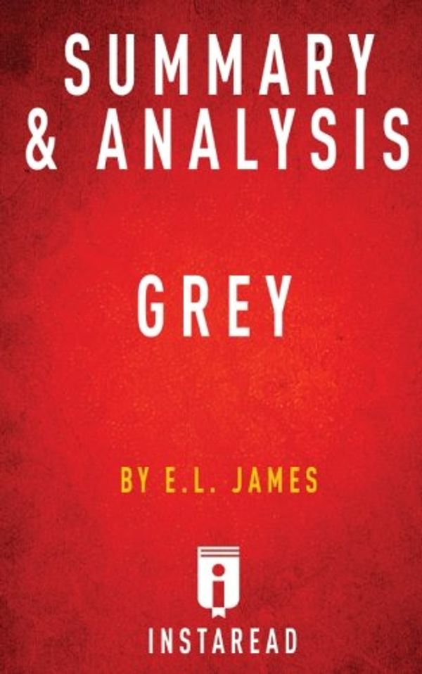 Cover Art for 9781515064114, Summary & Analysis of E L James' Grey: Fifty Shades of Grey as Told by Christian by Unknown