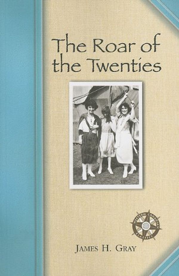 Cover Art for 9781897252109, The Roar of the Twenties (Western Canadian Classics) by James Gray