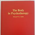 Cover Art for 9780899501697, The Body in Psychotherapy by Edward W. l. Smith