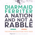 Cover Art for 9781781250426, A Nation and not a Rabble by Diarmaid Ferriter