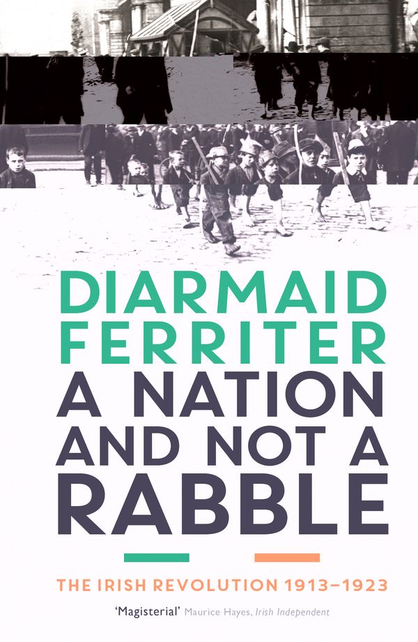 Cover Art for 9781781250426, A Nation and not a Rabble by Diarmaid Ferriter