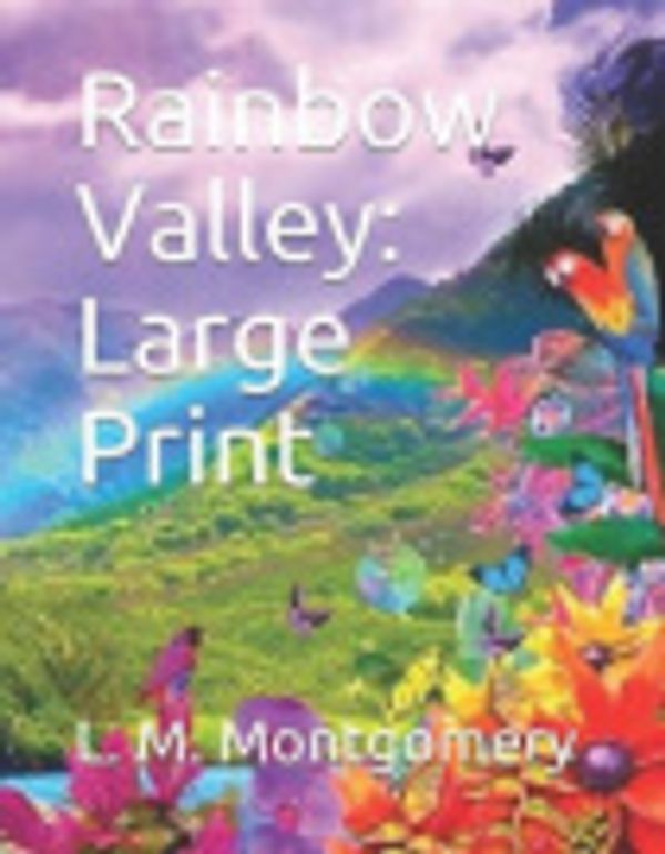 Cover Art for 9781096311171, Rainbow Valley: Large Print by Lucy Maud Montgomery