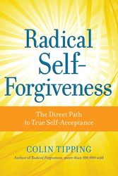 Cover Art for 9781604070903, Radical Self-forgiveness by Colin Tipping