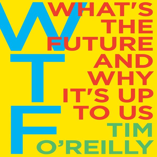 Cover Art for 9780062571793, WTF? by Tim O'Reilly
