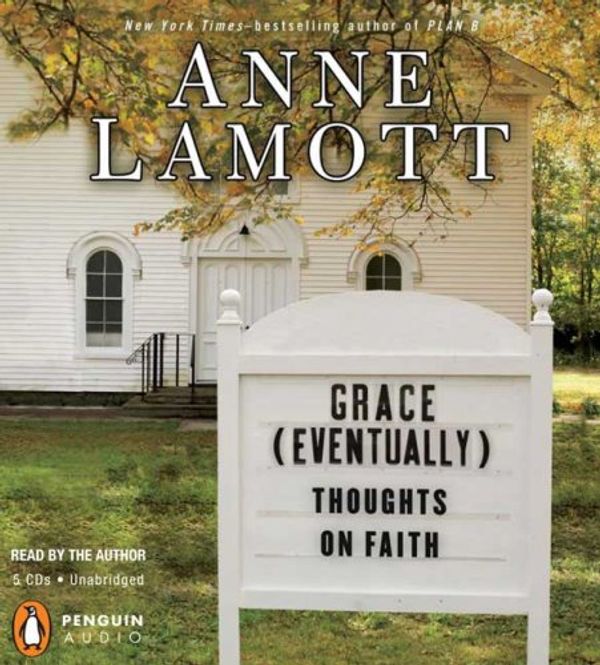 Cover Art for 9780143142089, Grace (Eventually) by Anne Lamott