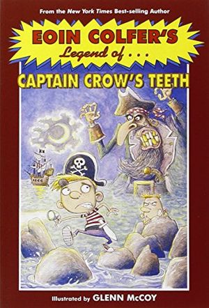 Cover Art for 9780786855056, Legend of Captain Crow's Teeth by Eoin Colfer