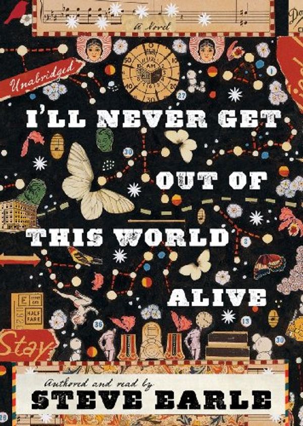 Cover Art for 9781441793386, I'll Never Get Out of This World Alive by Steve Earle