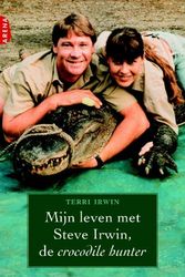 Cover Art for 9789069749518, Mijn leven met Steve Irwin, de Crocodile Hunter / druk 1 by Irwin T