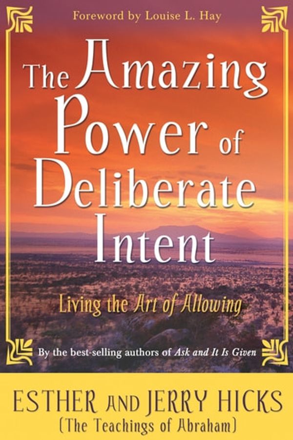 Cover Art for 9781401922474, The Amazing Power Of Deliberate Intent by Jerry Hicks, Esther Hicks