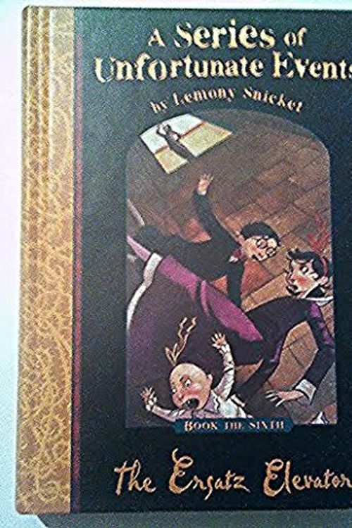 Cover Art for 9781405208727, The Ersatz Elevator (A Series of Unfortunate Events, Book the Sixth) by Lemony Snicket