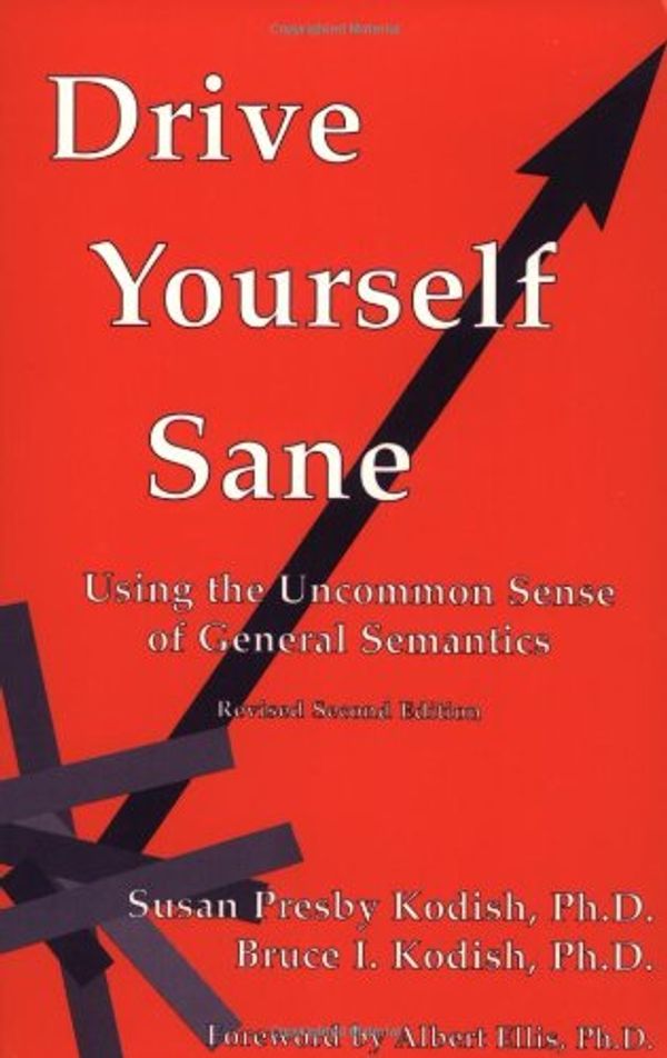 Cover Art for 9780970066466, Drive Yourself Sane: Using the Uncommon Sense of General Semantics by Susan Presby Kodish
