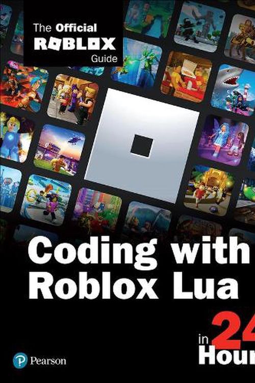 Cover Art for 9780136829423, Sams Teach Yourself Coding With Roblox Lua in 24 Hours: The Official Roblox Guide by Official Roblox Books(Pearson)