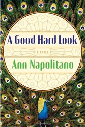 Cover Art for B005XI8T7A, Ann Napolitano'sA Good Hard Look: A Novel [Hardcover]2011 by A. Napolitano