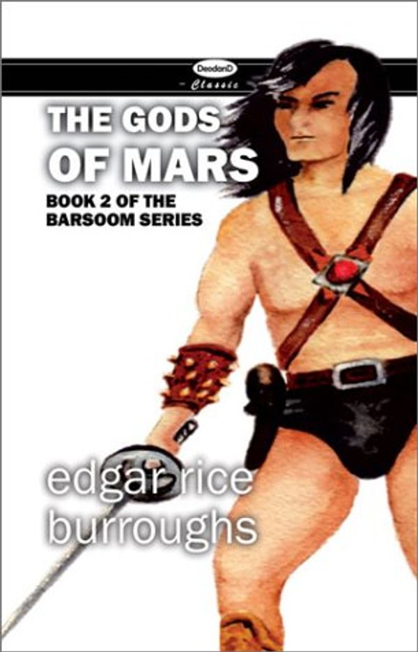 Cover Art for 9780957886810, The Gods of Mars (The Barsoom Series, Book 2) by Edgar Rice Burroughs