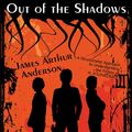 Cover Art for 9781434437754, Out of the Shadows by James Arthur Anderson