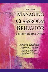 Cover Art for 9780137056798, Managing Classroom Behaviors: A Reflective Case-Based Approach by James M. Kauffman, Patricia L. Pullen, Mark P. Mostert, Stanley C. Trent