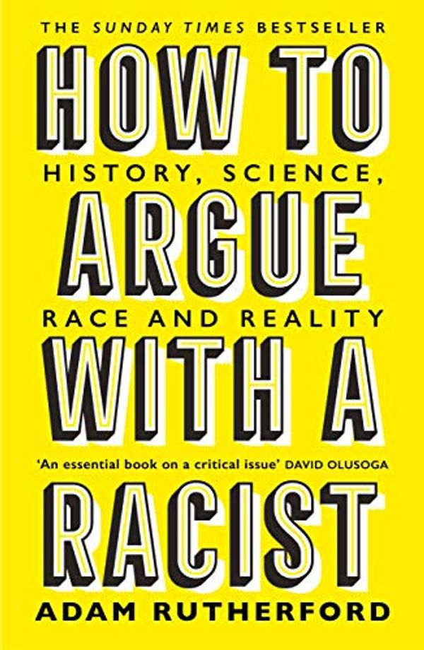 Cover Art for B07V82MHBB, How to Argue With a Racist: History, Science, Race and Reality by Rutherford PhD, Adam