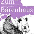 Cover Art for B00CYA2GGA, Learning German through Storytelling: Zum Bärenhaus - a detective story for German language learners (includes exercises) for intermediate and advanced by André Klein