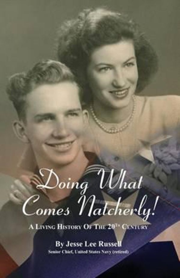 Cover Art for 9781493508389, Doing What Comes Natcherly!: A Living History of the 20th Century by Jesse Lee Russell
