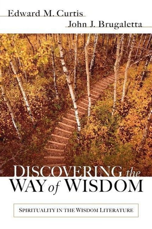 Cover Art for 9780825424045, Discovering the Way of Wisdom by Edward M. Curtis