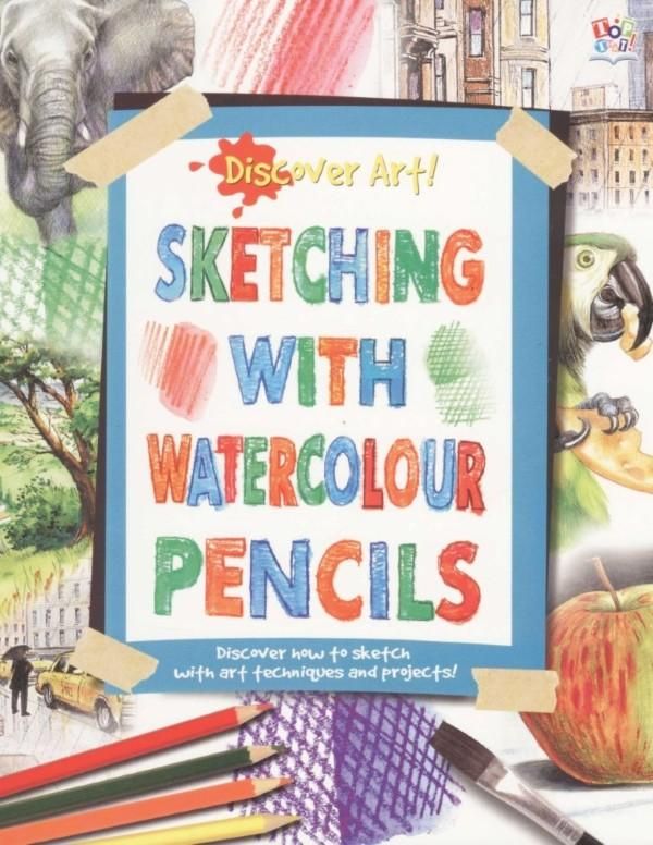 Cover Art for 9781782442387, Discover Art Sketching with Watercolour Pencils by Top That Publishing