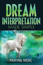 Cover Art for 9781947968080, Dream Interpretation Made Simple by Praying Medic