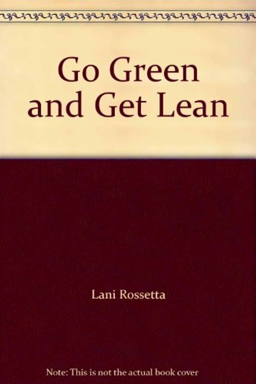 Cover Art for 9780970986689, Go Green and Get Lean by Lani Rossetta