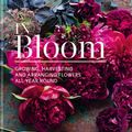 Cover Art for 9780857833051, In Bloom: Growing, harvesting and arranging flowers all year round by Clare Nolan