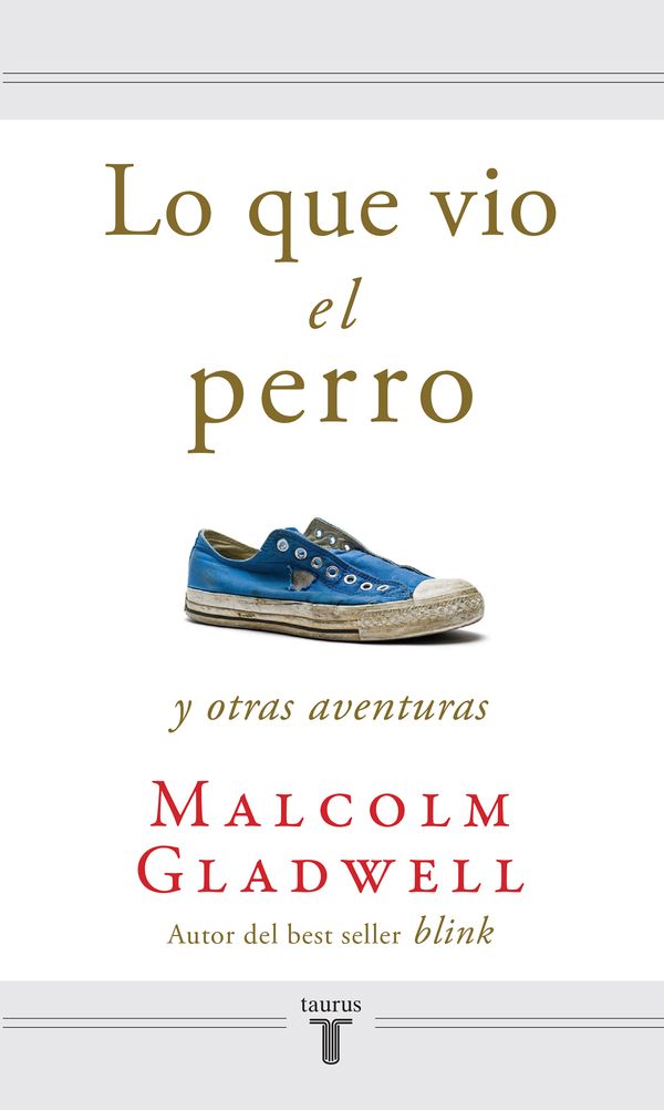 Cover Art for 9781616050740, Lo Que Vio el Perro y Otras Aventuras = What the Dog Saw and Other Adventures by Malcolm Gladwell