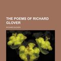 Cover Art for 9781235779862, The Poems of Richard Glover by Richard Glover