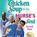 Cover Art for B012YER890, Chicken Soup for the Nurse's Soul: Second Dose: More Stories to Honor and Inspire Nurses by Canfield, Jack, Hansen, Mark Victor
