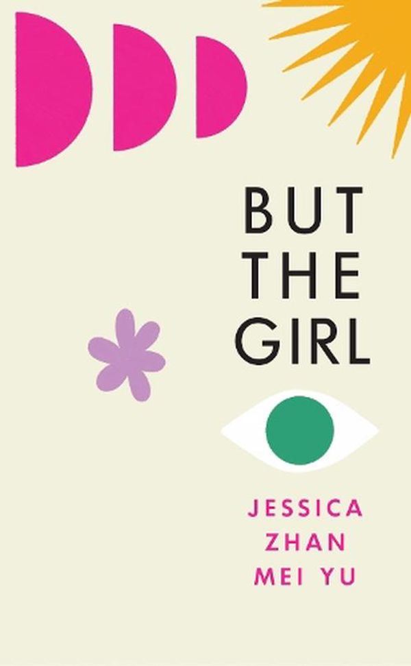 Cover Art for 9781787333925, But the Girl by Jessica Zhan Mei Yu