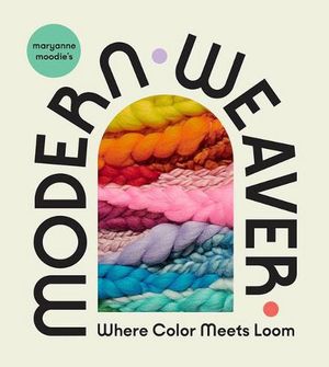 Cover Art for 9781419753022, Maryanne Moodie's Modern Weaver by Maryanne Moodie
