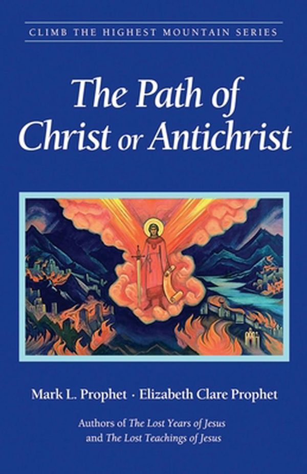Cover Art for 9781932890105, The Path of Christ or Antichrist by Mark L. Prophet, Elizabeth Clare Prophet